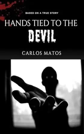 Hands tied to the Devil: Inspired by True Events