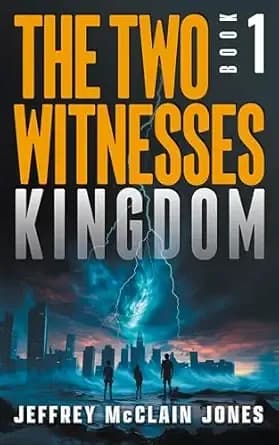 Kingdom: Christian End Times Fiction (The Two Witnesses Book 1)