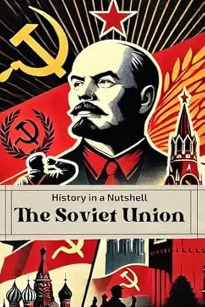 History in a Nutshell: The Soviet Union: From the October Revolution to Stalinâs Terror, the Cold War and Collapse (Smart Reads: Understanding the World)