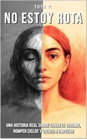 No estoy rota: Sanar el trauma, romper ciclos y reconstruirte con amor propio (Spanish Edition)