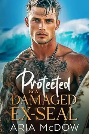 Protected By A Damaged Ex-SEAL: A Single Dad, Billionaire Heir, Close Proximity Romance (Bonded Brothers)