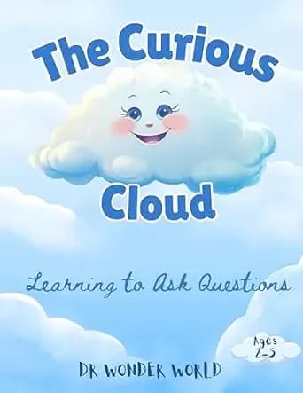 The Curious Cloud: Learning to Ask Questions (Stories for kids 2-8 years old)