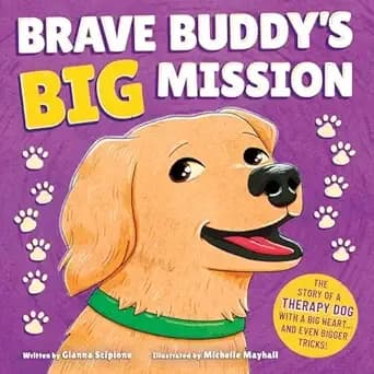 Brave Buddy's Big Mission: The story of a therapy dog with a big heart… and even bigger tricks!