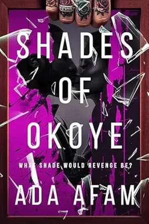Shades of Okoye: What shade would revenge be? (The Okoye (Oh-koy-yay)/For His Muse Only Series Book 2)