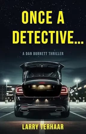 Once a Detective...: A retired NYPD detective becomes a Private Investigator (A Dan Burnett Private Detective Mystery/Thiller)