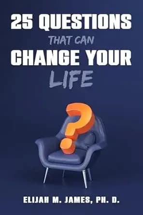 25 Questions That Can Change Your Life: Prompts to Help You Discover Who You Are, Overcome What Holds You Back, and Create the Life You Want