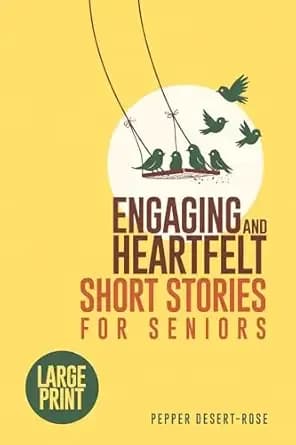ENGAGING AND HEARTFELT SHORT STORIES FOR SENIORS: Large Print Timeless and Meaningful Tales for the Golden Years - With Fun Puzzles to Keep Your Mind Engaged