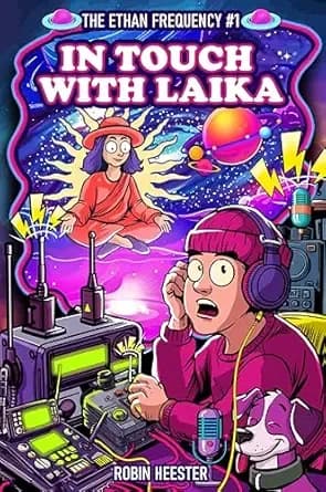In Touch with Laika: A Cosmic Sci-Fi Novella About the Signal That Spoke Back (The Ethan Frequency Book 1)