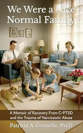 We Were a Nice Normal Family: A Memoir of Recovery from C-PTSD and the Trauma of Narcissistic Abuse