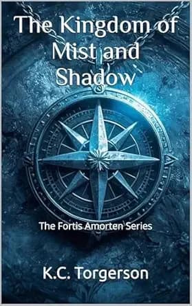 The Kingdom of Mist and Shadow: The Fortis Amorten Series