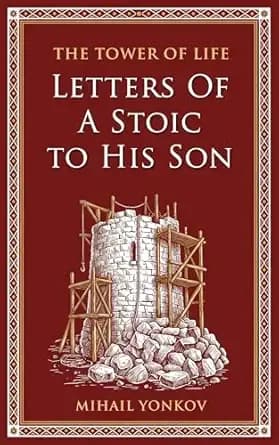 The Tower of Life: Letters of a Stoic to His Son