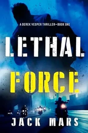 Lethal Force (A Derek Vesper Action Thriller—Book 1)