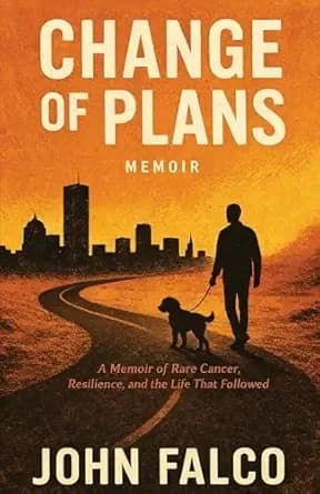 Change of Plans: A Memoir of Rare Cancer, Resilience, and the Life that Followed