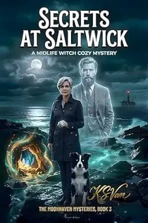 Secrets at Saltwick: A Midlife Witch Cozy Mystery (The Moonhaven Mysteries Book 3)