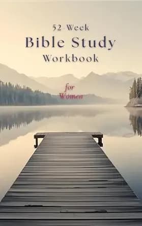 52-Week Bible Study Workbook for Women: A Year Long Bible Study for Women: A Christian Study Guide and Workbook for Spiritual Growth (Keeping the Faith 2)