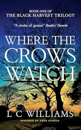 Where the Crows Watch: A Gripping Historical Family Saga of Secrets and Survival in Rural England â Inspired by True Events (The Black Harvest Trilogy Book 1)