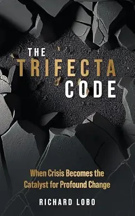 The Trifecta Code: When Crisis Becomes the Catalyst for Profound Change