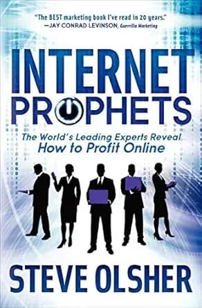 Internet Prophets: The World's Leading Experts Reveal How to Profit Online