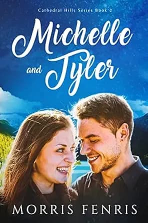 Michelle and Tyler: Heartwarming Contemporary Christian Romance Book (Cathedral Hills 2)