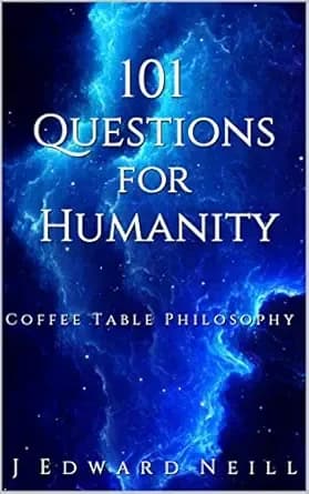 101 Questions for Humanity: Coffee Table Philosophy