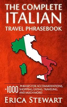 ITALIAN:THE COMPLETE ITALIAN TRAVEL PHRASEBOOK: Travel Phrasebook for Travelling to Italy, + 1000 Phrases for Accommodations, Shopping, Eating, Traveling, ... Instruction) (PHRASES FOR TRAVELERS)