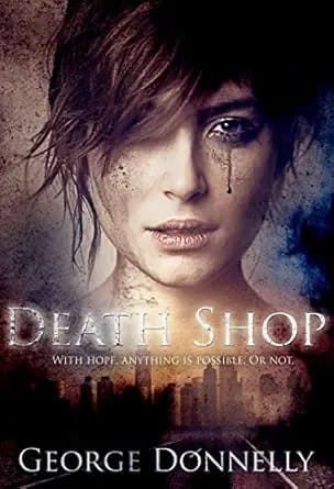 Death Shop: With Hope, Anything is Possible â Or Not