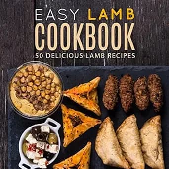 Easy Lamb Cookbook: 50 Delicious Lamb Recipes