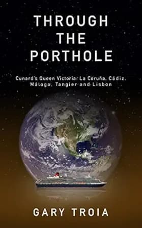 Through the Porthole: First Cruise: Queen Victoria (Cruise Books)