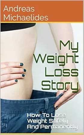 My Weight Loss Story: How To Lose Weight Safely And Permanently