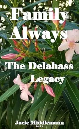 Family Always (The Delahass Legacy Book 4)