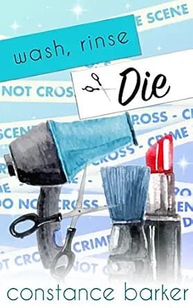 Wash, Rinse, Die (The Teasen and Pleasen Hair Salon Cozy Mystery Series Book 2)