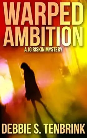 Warped Ambition (A Jo Riskin Mystery Book 1)