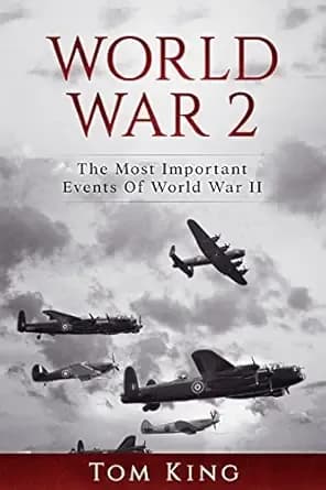 World War 2: The Most Important Events Of World War II (History Books)