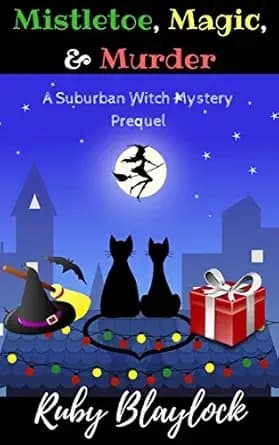 Magic, Mistletoe, & Murder: A Suburban Witch Mystery Prequel Story (Suburban Witch Mysteries)
