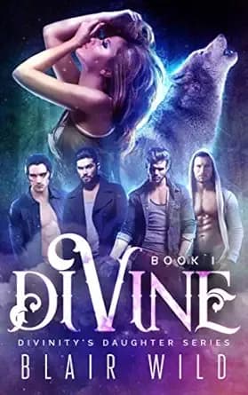 Divine: Reverse Harem Paranormal Romance, Book 1 (Divinity's Daughter)