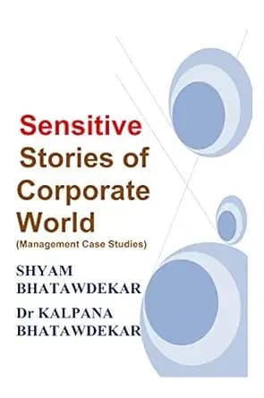 Sensitive Stories of Corporate World (Management Case Studies) (Management Anecdotes/Case Studies)