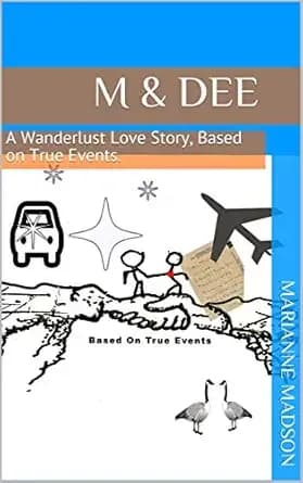 M & Dee: A Wanderlust Love Story, based on True Events.