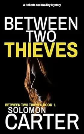 Between Two Thieves: A Gripping Private Detective Mystery (The Roberts and Bradley Mysteries - The Addictive Crime Thriller Series You Won't Want To Put Down Book 30)