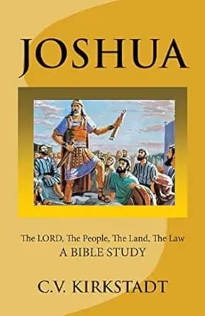 JOSHUA - The LORD, The People, The Land, The Law: A Bible Study