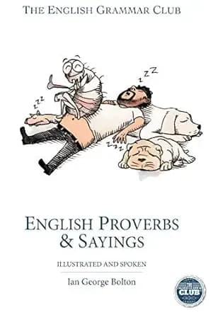 English Proverbs & Sayings: Illustrated and Spoken