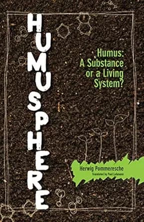 Humusphere: Humus, a Substance or a Living System?