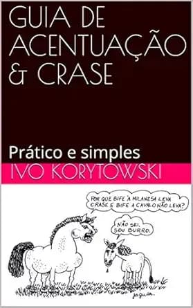 GUIA DE ACENTUAĂĂO & CRASE: PrĂĄtico e simples (GUIAS DE GRAMĂTICA: PrĂĄticos e simples Livro 1) (Portuguese Edition)