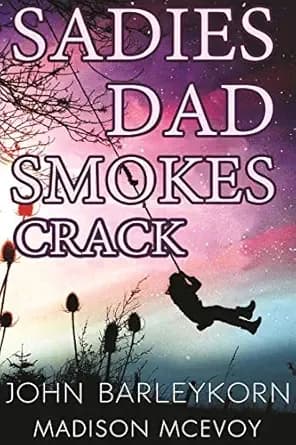 SADIE'S DAD SMOKES CRACK