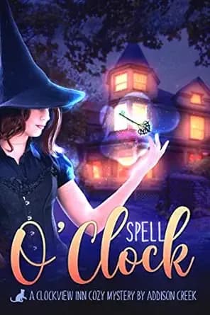 Spell O'Clock (The Clockview Inn Cozy Mysteries Book 1)