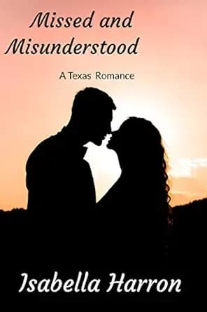 Missed and Misunderstood: A Texas Romance