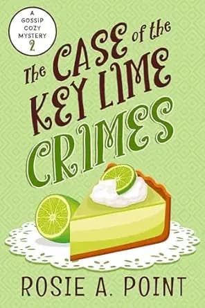 The Case of the Key Lime Crimes (A Gossip Cozy Mystery Book 2)