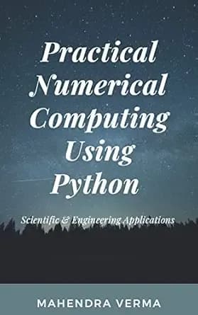 Practical Numerical Computing Using Python: Scientific & Engineering Applications