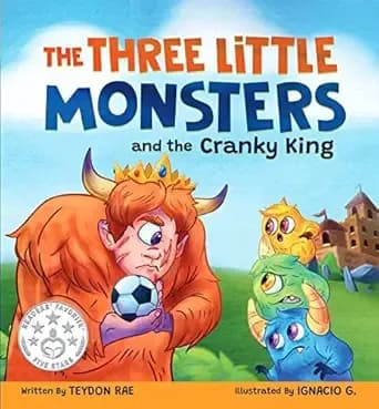The Three Little Monsters and the Cranky King: A Story About Friendship, Kindness and Accepting Differences