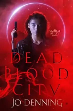 Dead Blood City: Dark Urban Fantasy (The Saoirse Reilly Series Book 1)