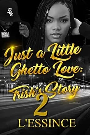 Just a little ghetto love: Trish's Story 2